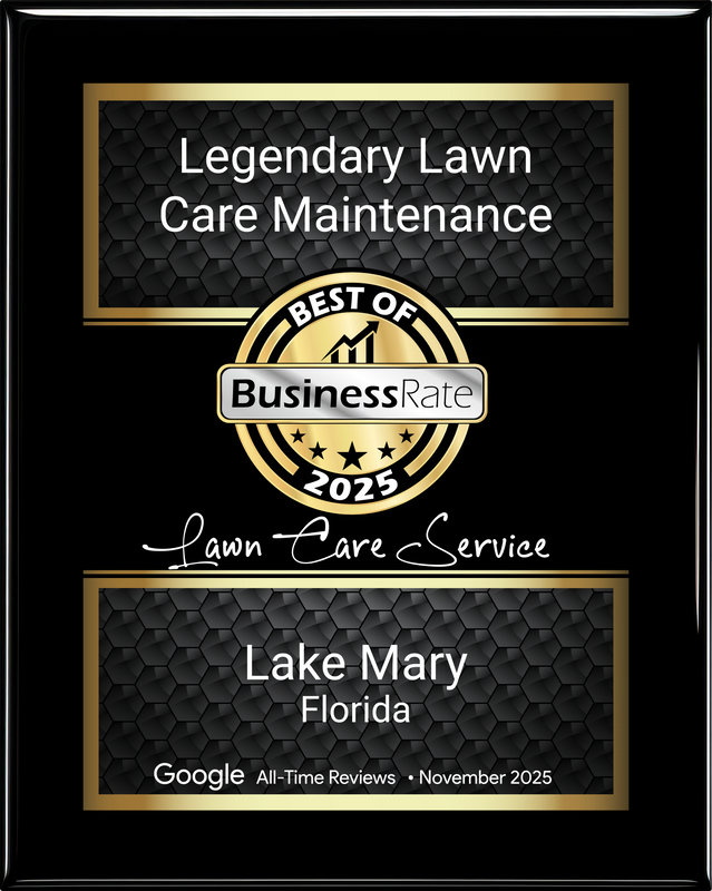 Best of BusinessRate 2025 plaque: Legendary Lawn Care Maintenance, Lawn Care Service, Lake Mary, Florida, Google all-time reviews, November 2025
